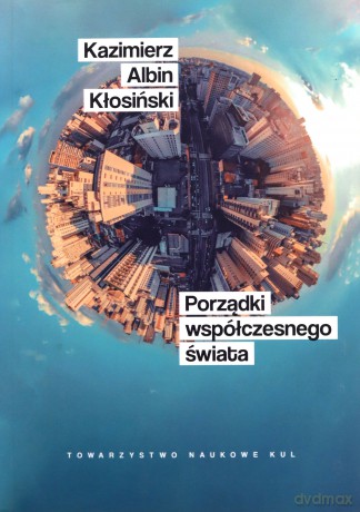 Porządki współczesnego świata - Kazimierz Albin Kłosiński [KSIĄŻKA]