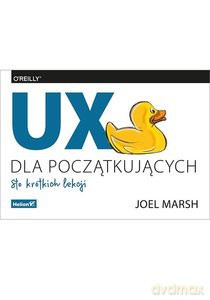 UX dla początkujących. Sto krótkich lekcji - Joel Marsh [KSIĄŻKA]