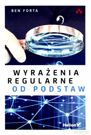 Wyrażenia regularne od podstaw - Ben Forta [KSIĄŻKA]