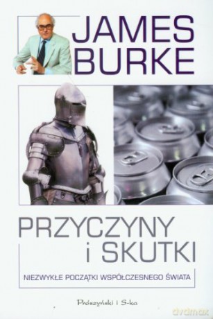 Przyczyny i skutki. Niezwykłe początki współczesnego świata - James  Burke [KSIĄŻKA]