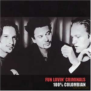 Fun Lovin Criminals: 100% Colombian [CD]