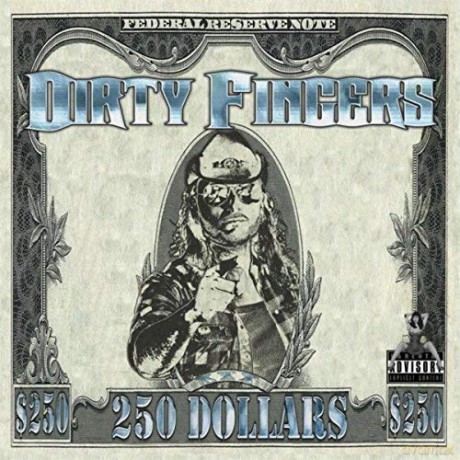 Dirty Fingers: 250 Dollars [CD]