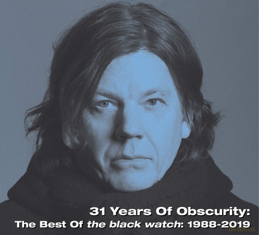 Black Watch: 31 Years Of Obscurity: The Best Of The Black Watch [CD]
