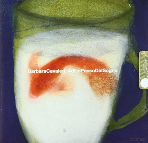 Cavaleri Barbara: Ad Un Passo Dal Sogno [CD]