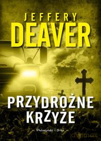 Przydrożne krzyże - Jeffery Deaver [KSIĄŻKA]