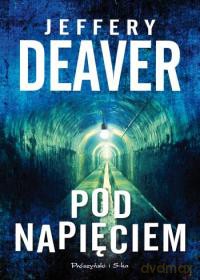 Pod napięciem - Jeffery Deaver [KSIĄŻKA]