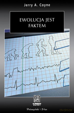 Ewolucja jest faktem - Jerry A. Coyne [KSIĄŻKA]