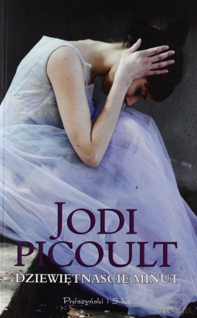 Dziewiętnaście minut - Jodi Picoult [KSIĄŻKA]