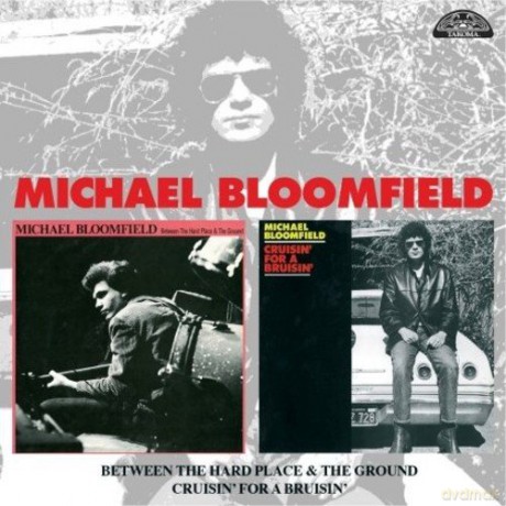 Michael Bloomfield: Between the Hard Place and the Ground/cruisin' for a Bruisin' [CD]