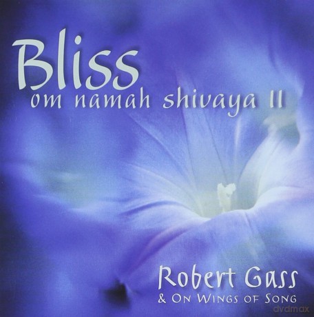 Robert Gass: Bliss: Om Namah Shivaya II [CD]