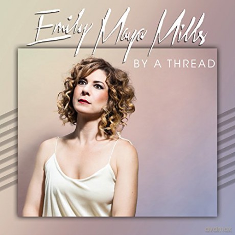 Emily Maya Mills: By A Thread [CD]