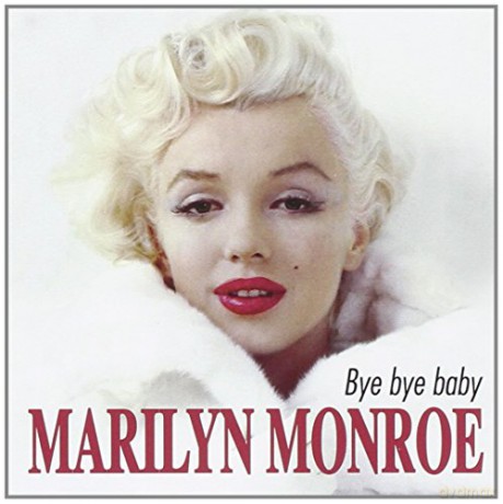 Marilyn Monroe: Bye Bye Baby [CD]