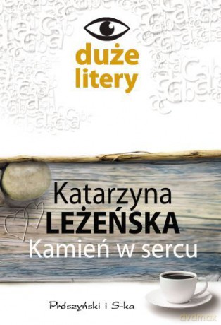 Kamień w sercu - Katarzyna Leżeńska [KSIĄŻKA]