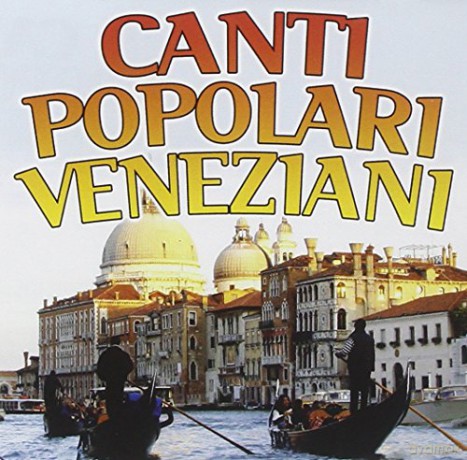 Vari-Canti Popolari Veneziani: Canti Popolari Veneziani [CD]