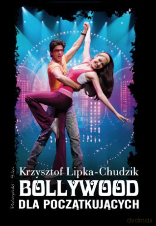 Bollywood dla początkujących - Krzysztof Lipka-Chudzik [KSIĄŻKA]
