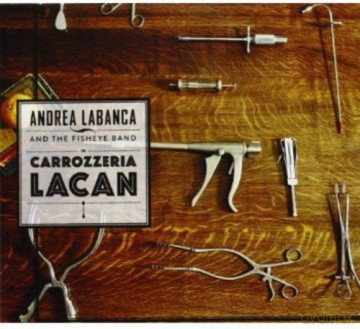 Andrea Labanca: Carrozzeria Lacan [CD]