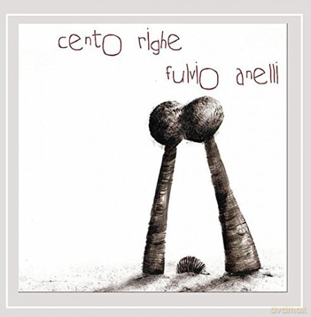 Fulvio Anelli: Cento Righe [CD]
