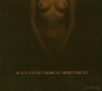 Black Strobe: Chemical Sweet Girl [CD]