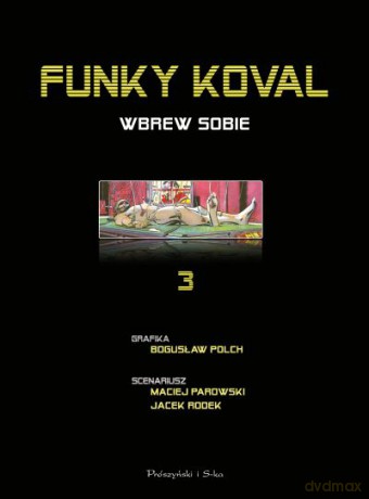 Funky Koval. Wbrew sobie - Maciej Parowski, Bogusław Polch, Jacek Rodek [KSIĄŻKA]