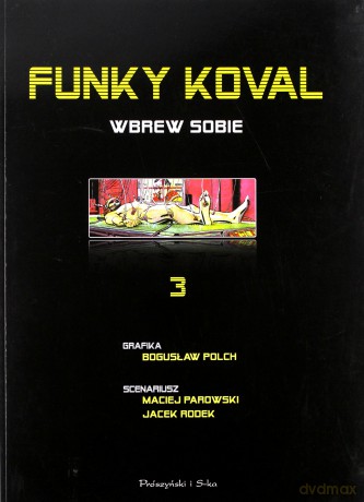 Funky Koval. Wbrew sobie - Maciej Parowski, Bogusław Polch, Jacek Rodek [KSIĄŻKA]