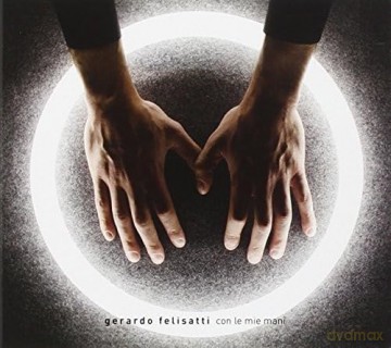 Gerardo Felisatti: Con Le Mie Mani [CD]