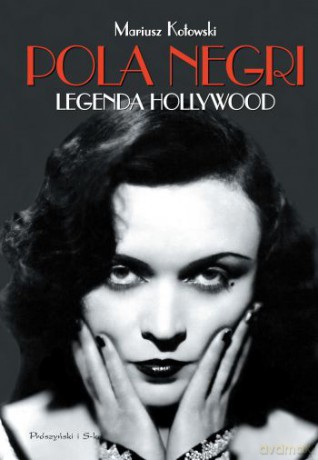 Pola Negri - Mariusz Kotowski [KSIĄŻKA]
