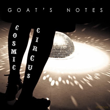 Goat's Notes: Cosmic Circus [CD]