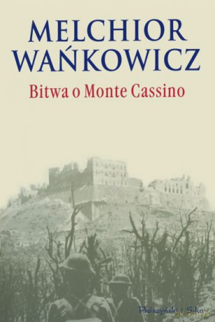 Bitwa o Monte Cassino - Melchior Wańkowicz [KSIĄŻKA]