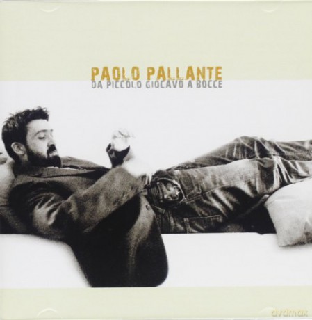 Paolo Pallante: Da Piccolo Giocavo a Bocce [CD]