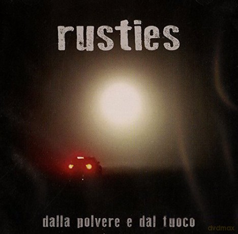 Rusties: Dalla Polvere E Dal Fuoco [CD]