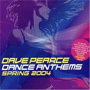 Dave Pearce Dance Anthems - Spring 2004 [2CD]