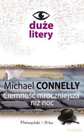 Ciemność mroczniejsza niż noc - Michael Connelly [KSIĄŻKA]