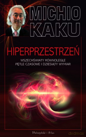 Hiperprzestrzeń - Michio Kaku [KSIĄŻKA]