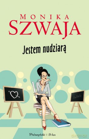 Jestem nudziarą - Monika Szwaja [KSIĄŻKA]