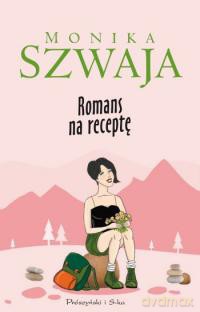 Romans na receptę - Monika Szwaja [KSIĄŻKA]