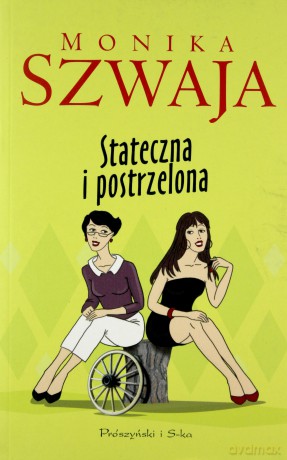 Stateczna i postrzelona - Monika Szwaja [KSIĄŻKA]
