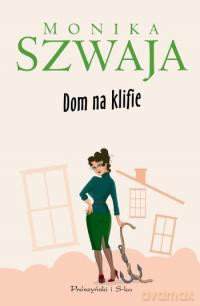Dom na klifie - Monika Szwaja [KSIĄŻKA]