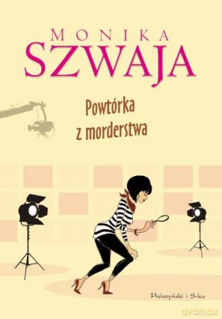 Powtórka z morderstwa - Monika Szwaja [KSIĄŻKA]