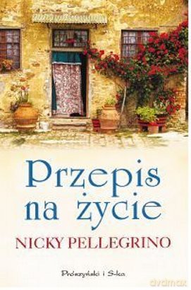 Przepis na życie - Nicky Pellegrino [KSIĄŻKA]