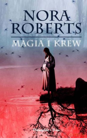 Magia i krew - Nora Roberts [KSIĄŻKA]