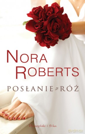 Posłanie z róż - Nora Roberts [KSIĄŻKA]