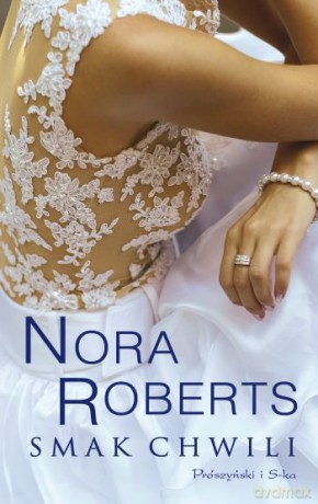 Smak chwili - Nora Roberts [KSIĄŻKA]