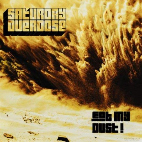 Saturday Overdose: Eat My Dust! [CD]