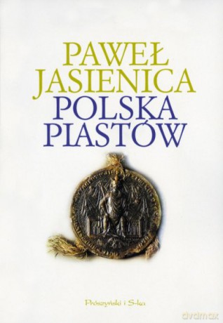 Polska Piastów - Paweł Jasienica [KSIĄŻKA]