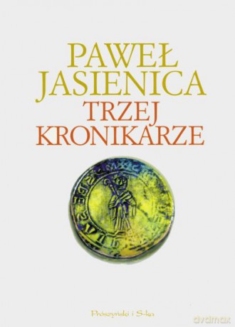Trzej kronikarze - Paweł Jasienica [KSIĄŻKA]