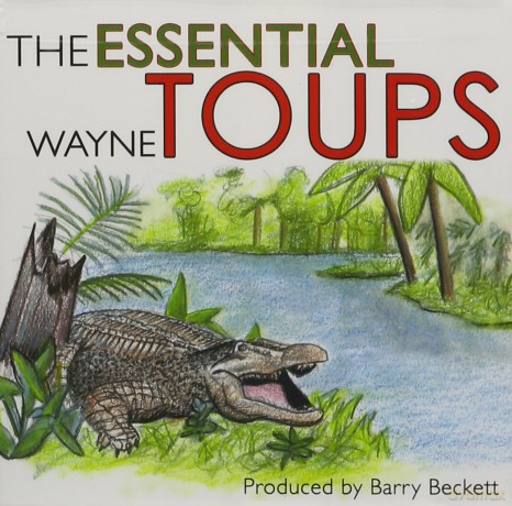 Wayne Toups: Essential Wayne Toups [CD]