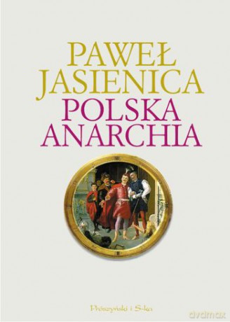 Polska anarchia - Paweł Jasienica [KSIĄŻKA]