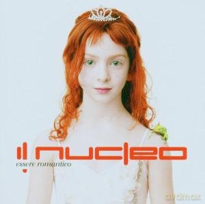 Il Nucleo: Essere Romantico [CD]