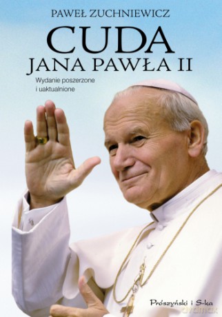 Cuda Jana Pawła II (Wydanie poszerzone i uaktualnione) (miękka) - Paweł Zuchniewicz [KSIĄŻKA]
