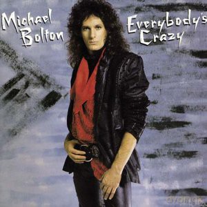 Michael Bolton: Everybody's Crazy [CD]